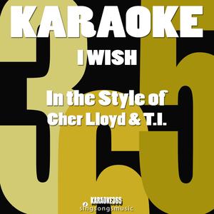 I Wish (In the Style of Cher Lloyd & T.I.) [Karaoke Version]