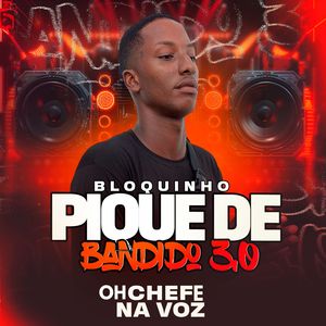 Bloquinho Pique de Bandido 3.0: Pro Ladrão / Baile Ta Lazer / Bate Com Amiguinha / Bunda na Agua / Pau Picante / Joga o Rabão / Roça Roça / Onda do Lança / Dono de Paredão