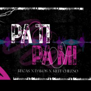 PA TI PA MI (feat. Kieff chileno & Dakos)