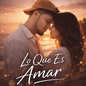 Lo Que Es Amar
