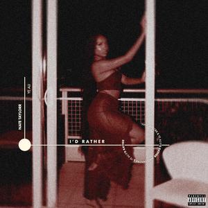 I'd Rather Be (feat. NateTaylorr)