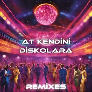 At Kendini Diskolara (Remix)