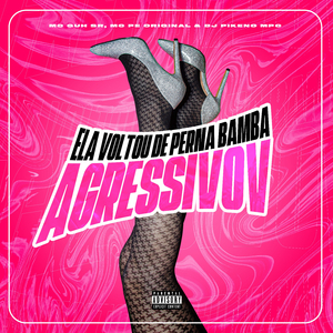 Ela Voltou de Perna Bamba Agressivo