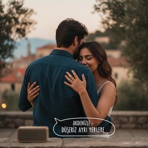 Düşeriz Ayrı Yerlere