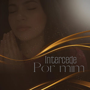 Intercede por Mim
