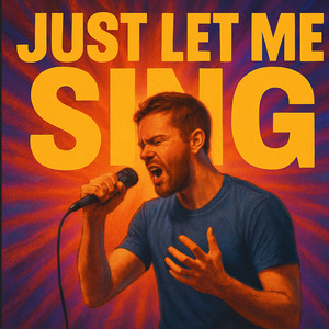 Just let me sing