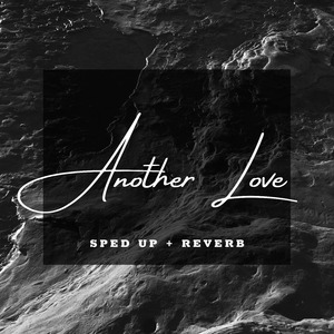 Another Love (Sped Up + Reverb) (Remix)