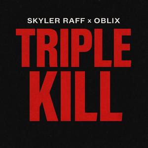 TRIPLE KILL (feat. SKYLER RAFF)