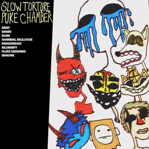 SLOW TORTURE PUKE CHAMBER (feat. Gxner., GunK, Skwunk, SwagDisease, WARYY, Fluxx.Drxwned, HANNiBAL SKULL**** & Jaive)