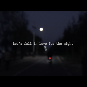 Let's fall in love for the night 伴奏