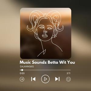 Music Soundz Betta WitYou