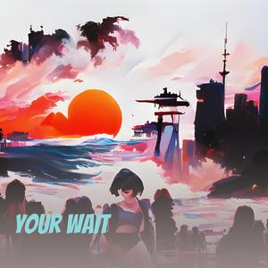 Your Wait