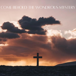Come Behold the Wondrous Mystery (Live)