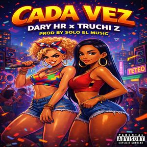 Cada vez (feat. Dary Hr & Truchi Z)