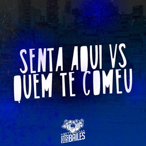 Senta Aqui Vs Quem Te Comeu