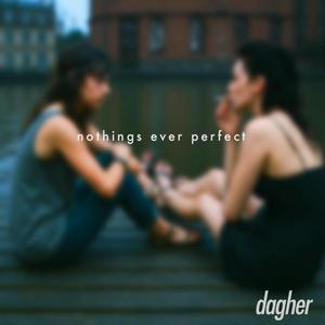 nothing's ever perfect