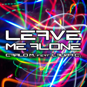 Leave Me Alone (Carlo M. Extended)
