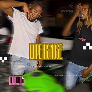 Wipe his nose (feat. BigHomieKayden)