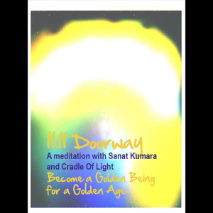 11:11 Doorway: Becoming a Golden Being for a Golden Age (Feat. Sanat Kumara)