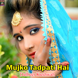 Mujko Tadpati Hai