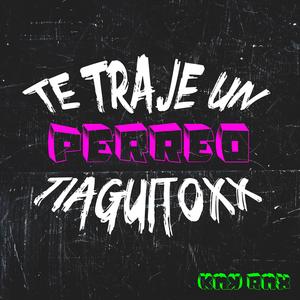 Te Traje Un Perreo