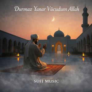 Durmaz Yanar Vücudum Allah