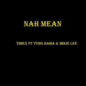 Nah Mean (feat. Mikie Lee & Yung Bama)