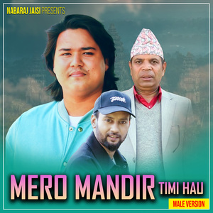 MERO MANDIR TIMI HAU (MALE VERSION)