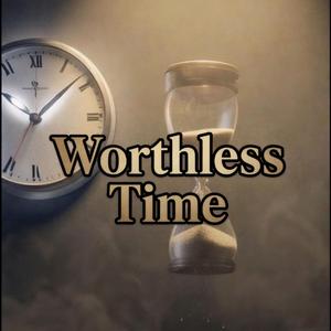 Worthless Time