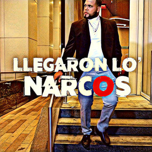 Llegaron Lo’ narcos
