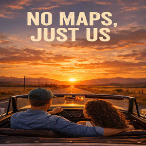 NO MAPS, JUST US