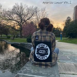 Anarcho Loser, Pt. 2