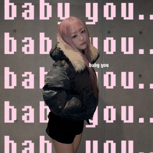 baby you