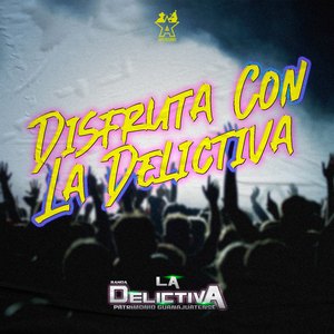 Disfruta Con la Delictiva