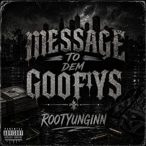 Message to dem goofys