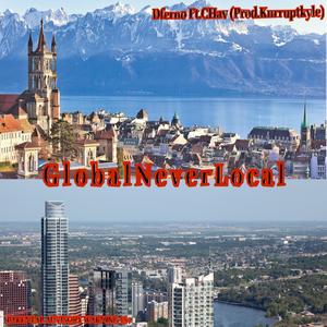GlobalNeverLocal Ft.Chav (Prod.KurruptKyle) (feat. Chav )