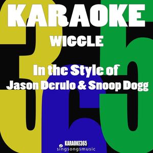 Wiggle (In the Style of Jason Derulo & Snoop Dogg) [Karaoke Version]