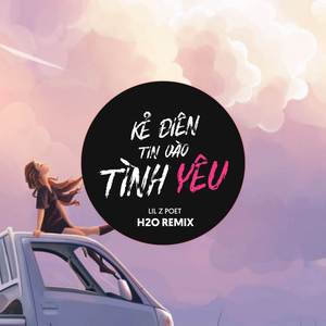 Kẻ Điên Tin Vào Tình Yêu (Remix EDM)