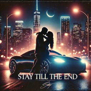 STAY TILL THE END