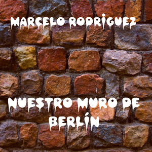 Nuestro Muro de Berlín