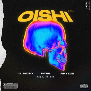 Oishi (feat. Lil Micky & K-Zee)