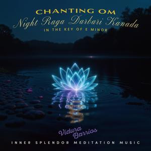 Chanting Om Night Raga Darbari Kanada in the Key of E Minor