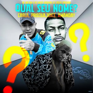 Qual Seu Nome? Carla, Priscila, Joice, Amanda? (feat. Mc Mr. Bim & MC Rafa Original)