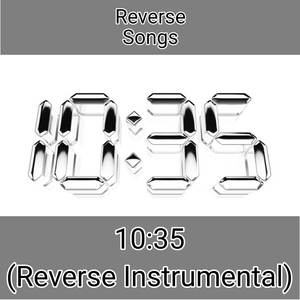 10:35 (Reverse Instrumental)