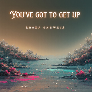 You got to get up