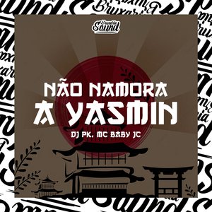 Não Namora a Yasmin