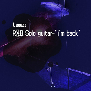 [Free]"i'm back"-R&B Solo guitar