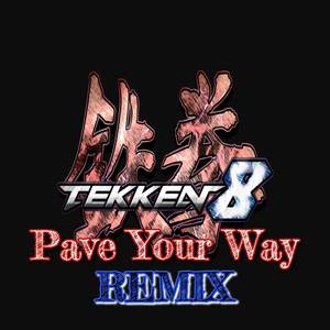 Tekken 8 Pave Your Way (Remix)