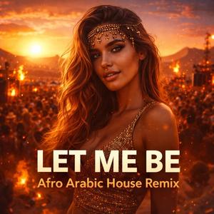 Let Me Be (Afro Arabic House) (Remix)