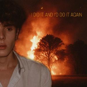 I Did It and I'd Do It Again